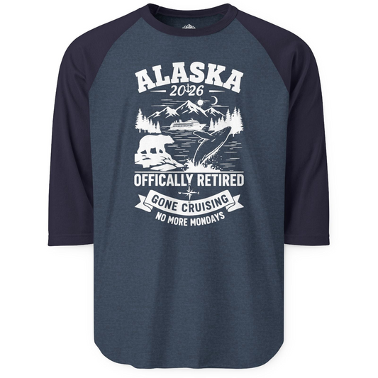 Alaska 2026 Officially Retired Gone Cruising T-Shirt for Travelers — 3/4 Sleeve 3/4 Sleeve Raglan Shirt – Alaska Cruise Shirts