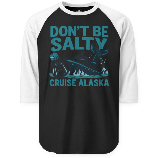Don’t Be Salty Alaska Cruise Shirt Whale Pun Funny Vacation Tee — 3/4 Sleeve 3/4 Sleeve Raglan Shirt – Alaska Cruise Shirts