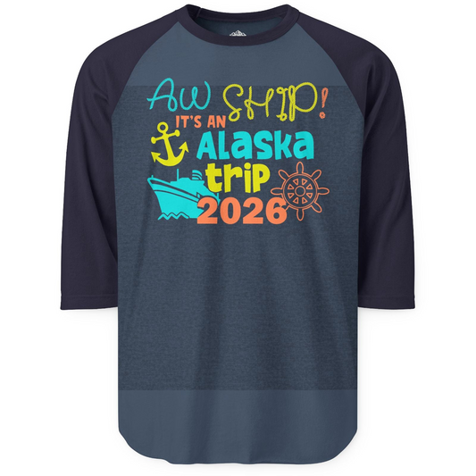 Alaska Trip 2026 Shirt Fun Nautical Cruise Family Group Matching Tee — 3/4 Sleeve 3/4 Sleeve Raglan Shirt – Alaska Cruise Shirts