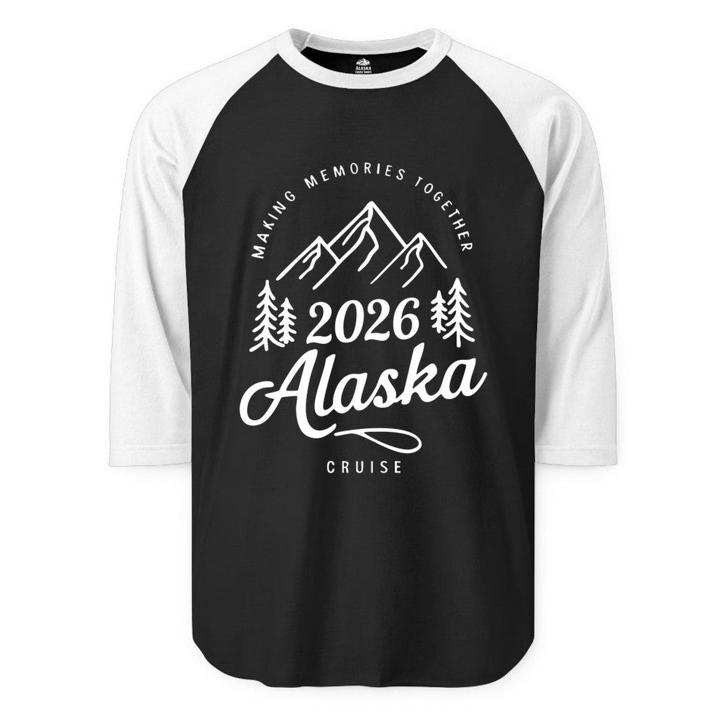 2026 Alaska Cruise Making Memories Shirt 3/4 Sleeve Raglan Shirt – Alaska Cruise Shirts
