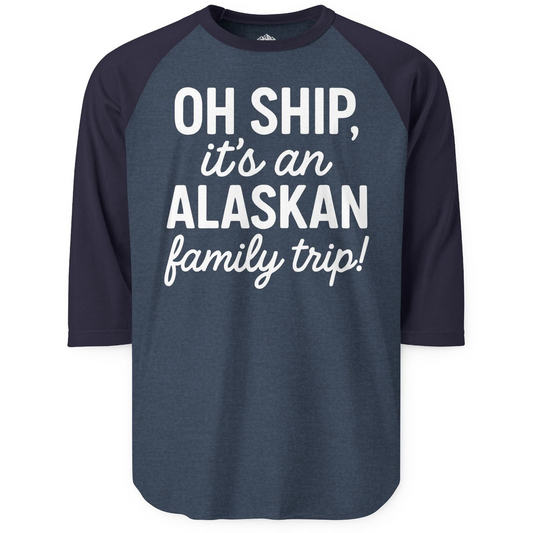 Funny Alaska Family Cruise Trip Statement Vacation Shirt — 3/4 Sleeve 3/4 Sleeve Raglan Shirt – Alaska Cruise Shirts