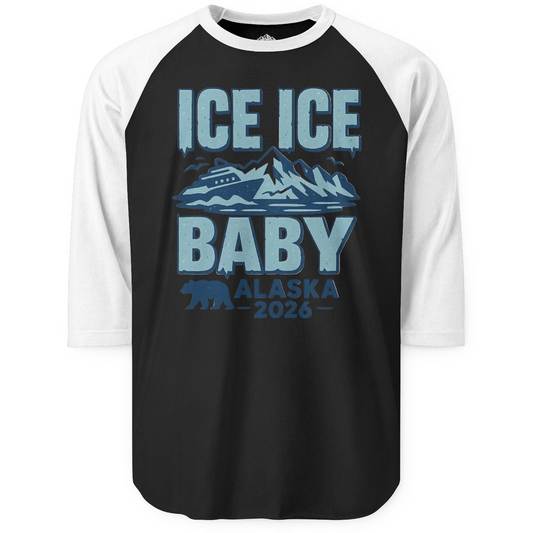 Ice Ice Baby Alaska Cruise Shirt 3/4 Sleeve Raglan Shirt – Alaska Cruise Shirts