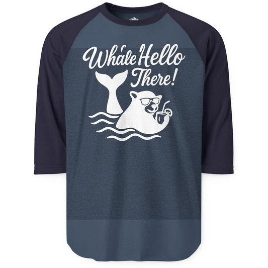 Whale Hello There Shirt 3/4 Sleeve Raglan Shirt – Alaska Cruise Shirts