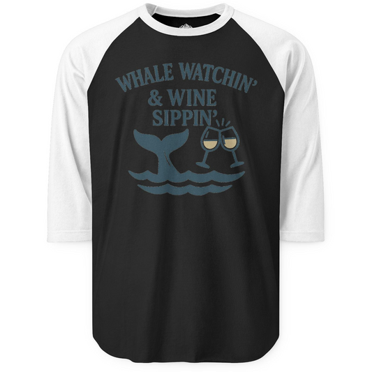 Whale Watching and Wine Sippin Shirt 3/4 Sleeve Raglan Shirt – Alaska Cruise Shirts