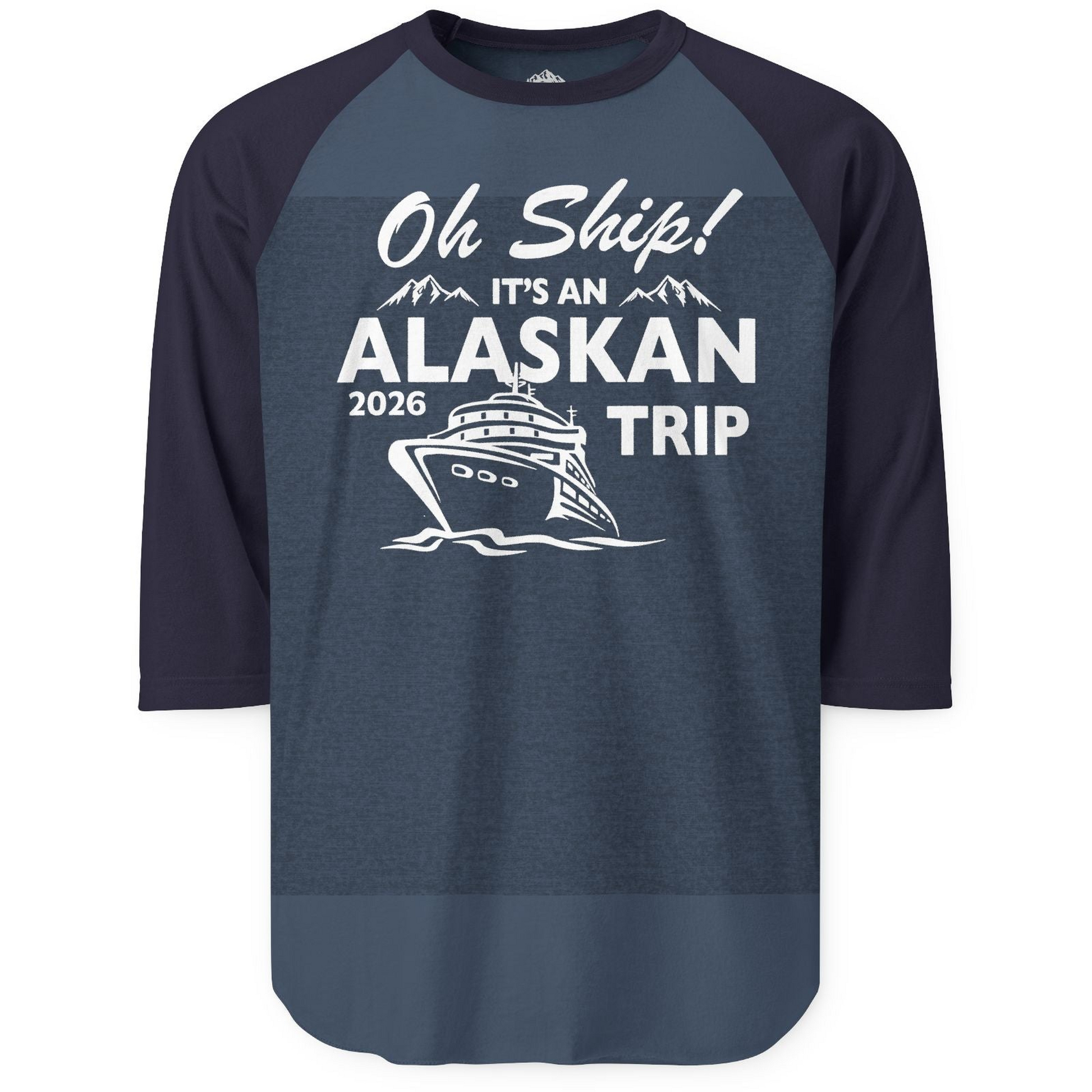 Oh Ship Alaskan Cruise Shirt 2026 3/4 Sleeve Raglan Shirt – Alaska Cruise Shirts
