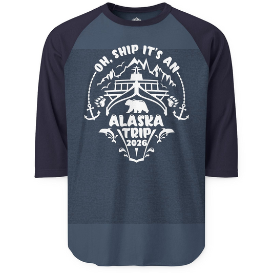 Oh Ship It’s an Alaska Trip 2026 Cruise and Wildlife Shirt — 3/4 Sleeve 3/4 Sleeve Raglan Shirt – Alaska Cruise Shirts