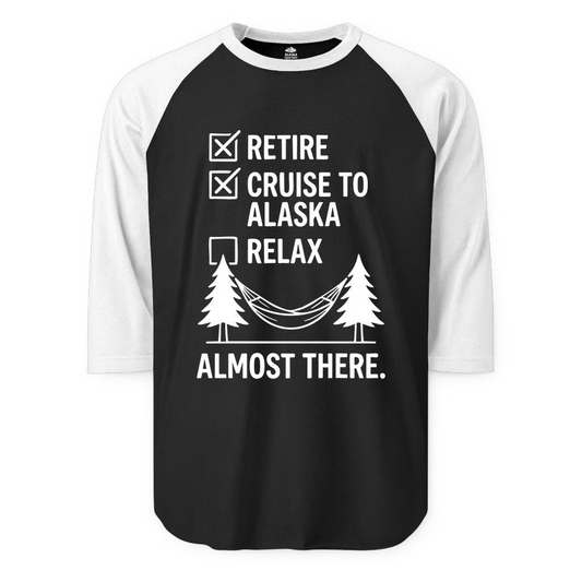 Alaska Cruise Retirement Checklist Shirt 3/4 Sleeve Raglan Shirt – Alaska Cruise Shirts Close Up