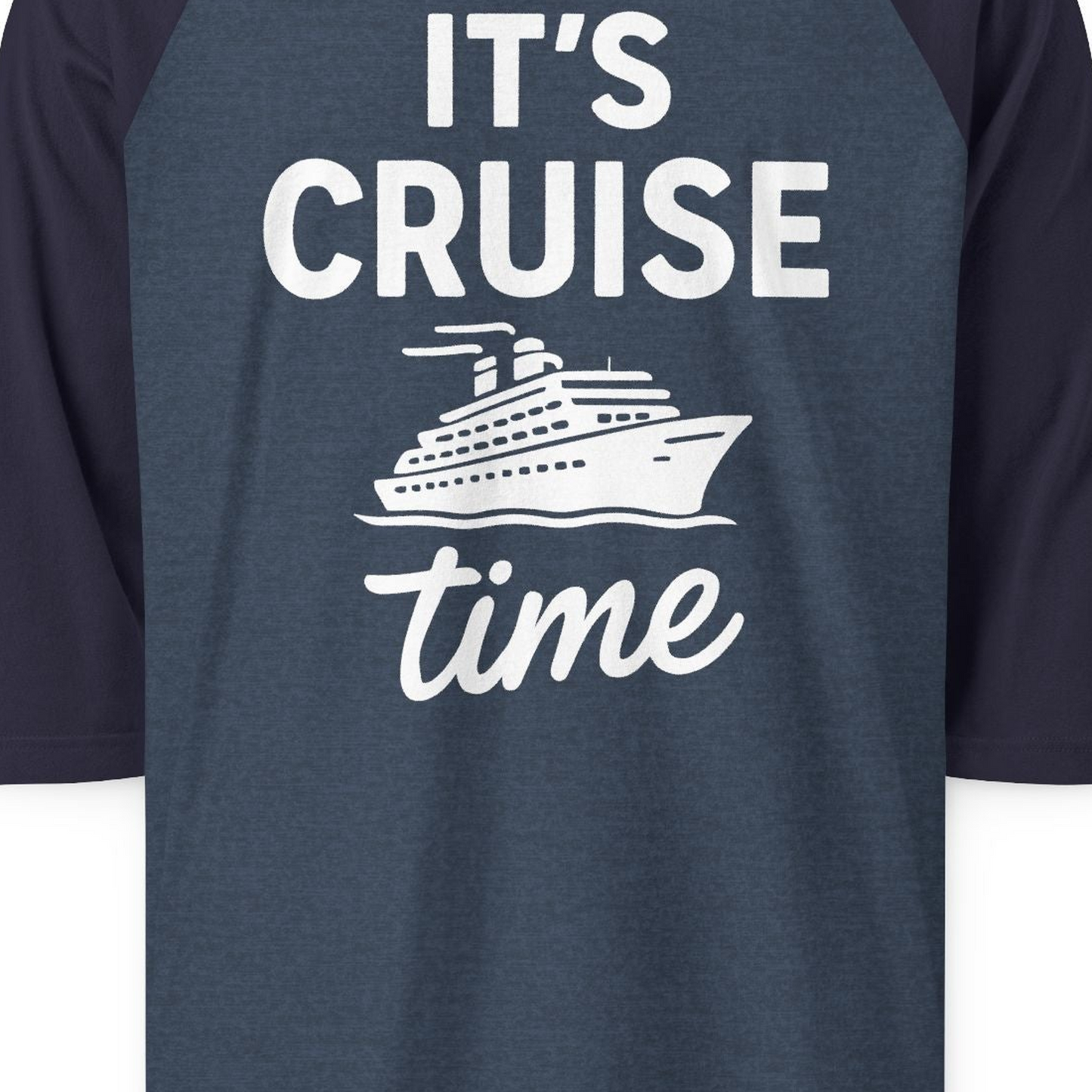It’s Cruise Time Fun Graphic Cruise Shirt for Vacation Travelers — 3/4 Sleeve 3/4 Sleeve Raglan Shirt – Alaska Cruise Shirts Close Up