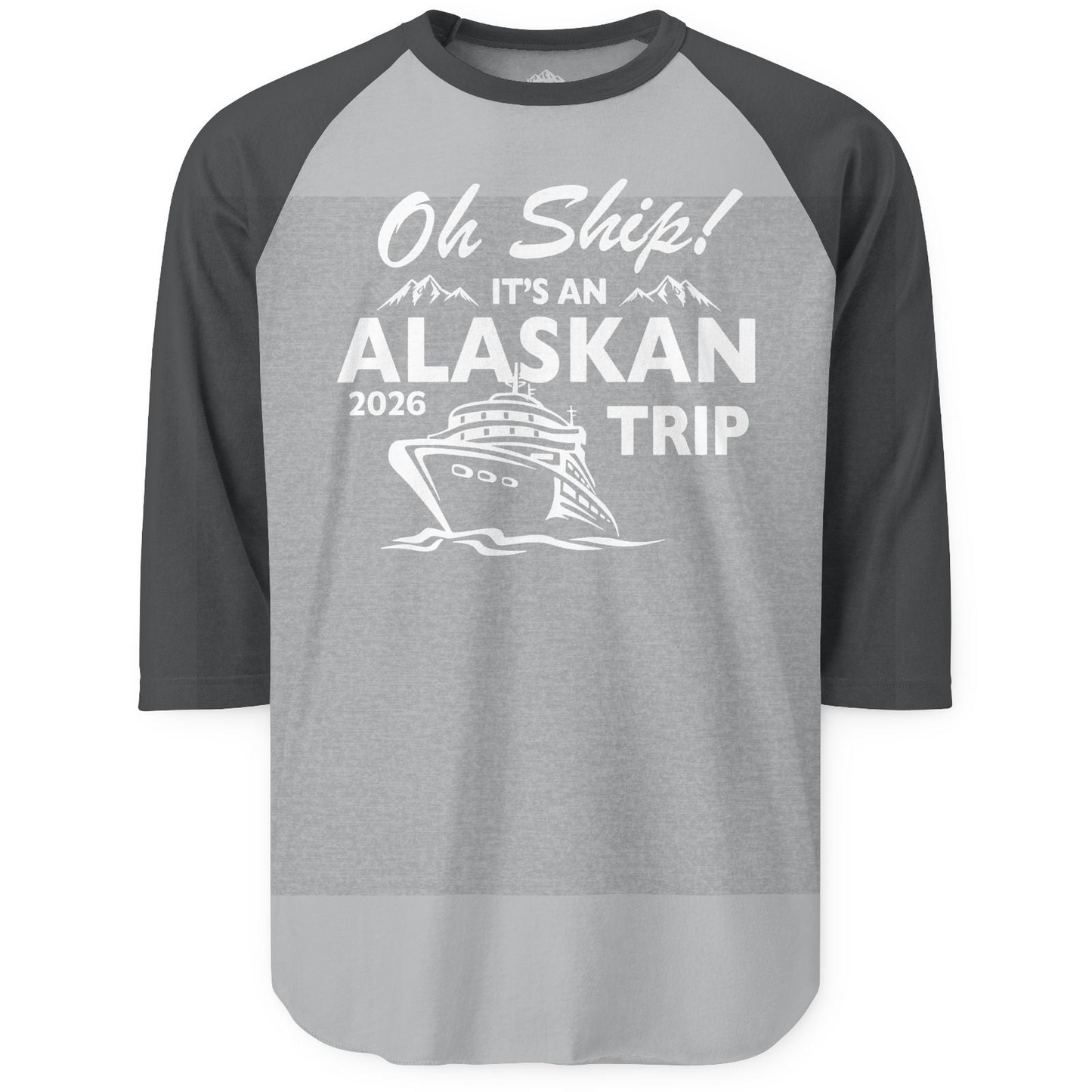 Oh Ship Alaskan Cruise Shirt 2026 3/4 Sleeve Raglan Shirt – Heather Grey/Heather Charcoal – Alaska Cruise Shirts