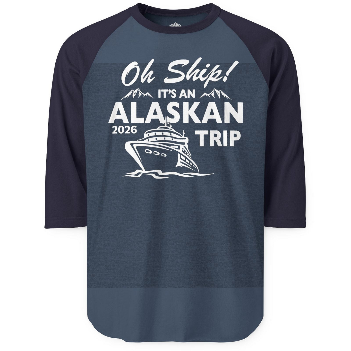 Oh Ship Alaskan Cruise Shirt 2026 3/4 Sleeve Raglan Shirt – Heather Denim/Navy – Alaska Cruise Shirts