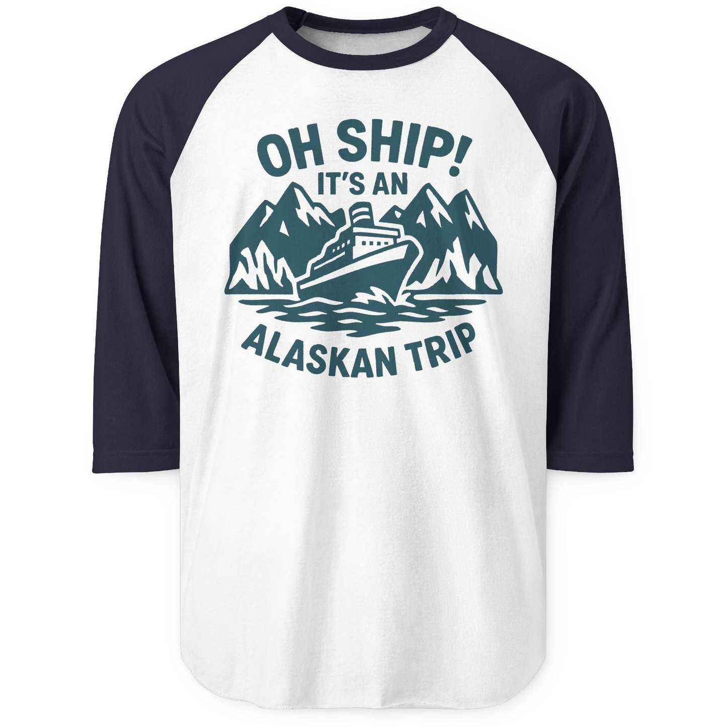 Oh Ship Its An Alaskan Trip Funny Alaska Cruise Adventure Shirt — 3/4 Sleeve 3/4 Sleeve Raglan Shirt – White/Navy – Alaska Cruise Shirts