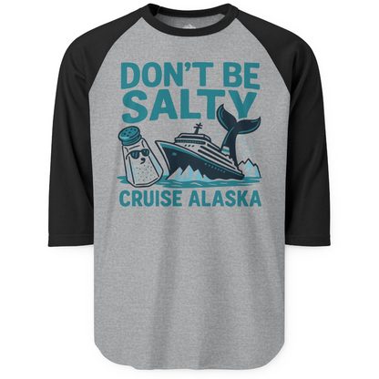 Don’t Be Salty Alaska Cruise Shirt Whale Pun Funny Vacation Tee — 3/4 Sleeve 3/4 Sleeve Raglan Shirt – Heather Grey/Black – Alaska Cruise Shirts
