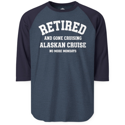 Retired Gone Cruising Alaska Cruise No More Mondays Shirt — 3/4 Sleeve 3/4 Sleeve Raglan Shirt – Heather Denim/Navy – Alaska Cruise Shirts