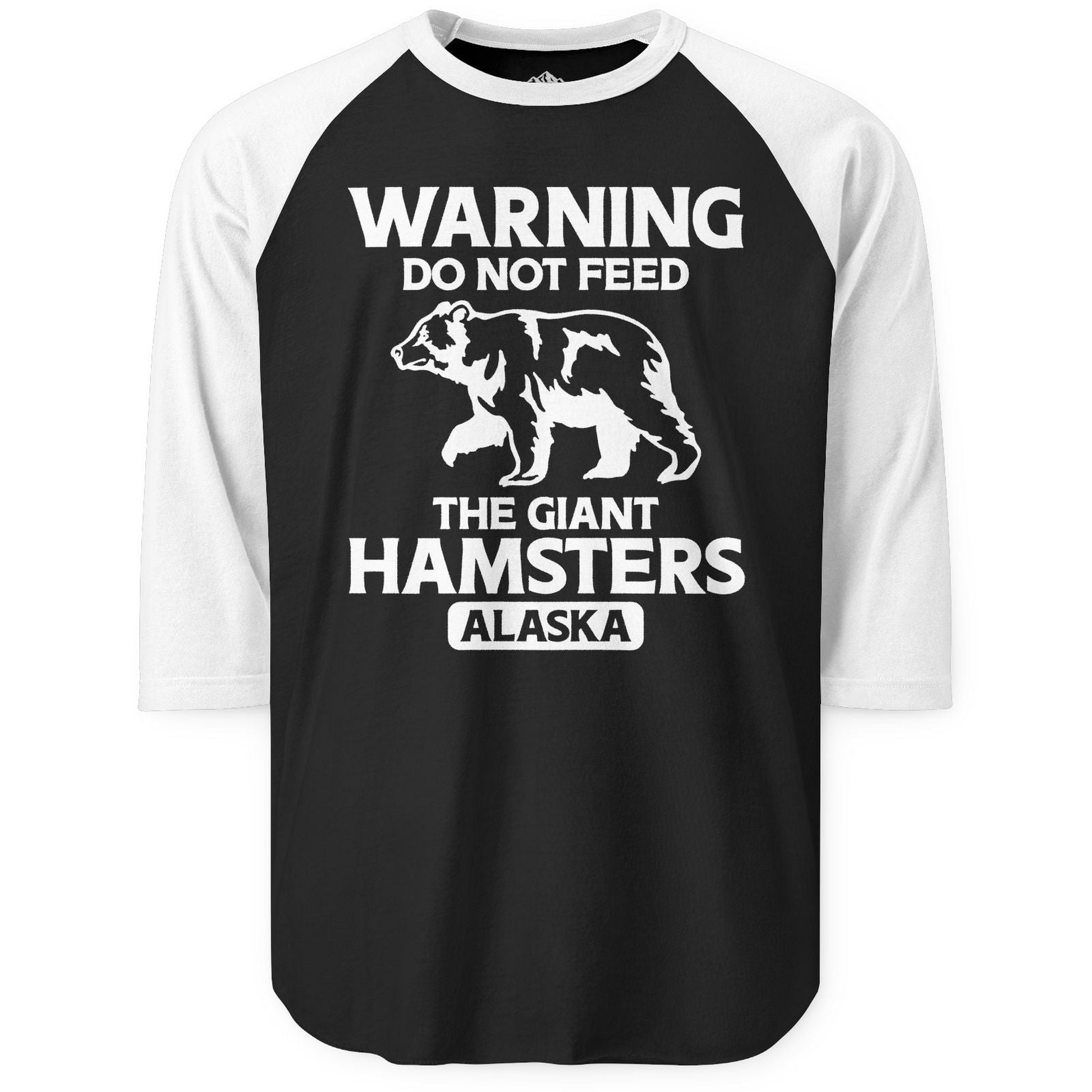 Warning Do Not Feed The Giant Hamsters Alaska Funny Bear Shirt 3/4 Sleeve Raglan Shirt – Black/White – Alaska Cruise Shirts