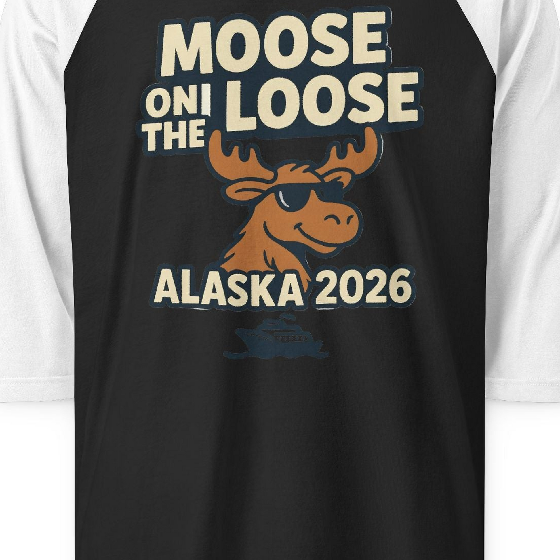 Moose on the Loose Alaska 2026 Cruise Cartoon Funny Shirt — 3/4 Sleeve 3/4 Sleeve Raglan Shirt – Black/White – Alaska Cruise Shirts Close Up