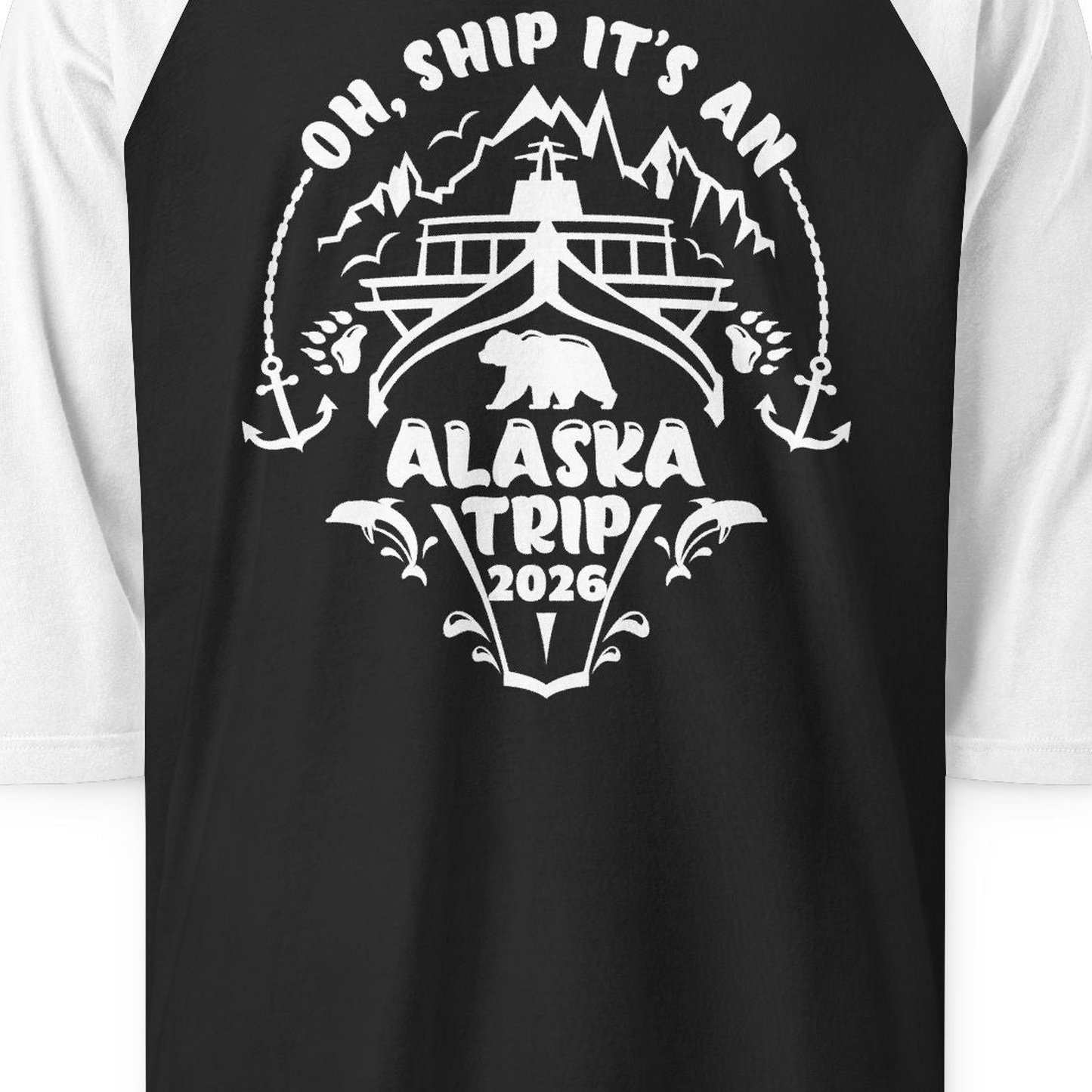 Oh Ship It’s an Alaska Trip 2026 Cruise and Wildlife Shirt — 3/4 Sleeve 3/4 Sleeve Raglan Shirt – Black/White – Alaska Cruise Shirts Close Up