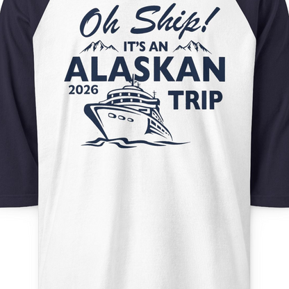 Oh Ship Alaskan Cruise Shirt 2026 3/4 Sleeve Raglan Shirt – White/Navy – Alaska Cruise Shirts Close Up