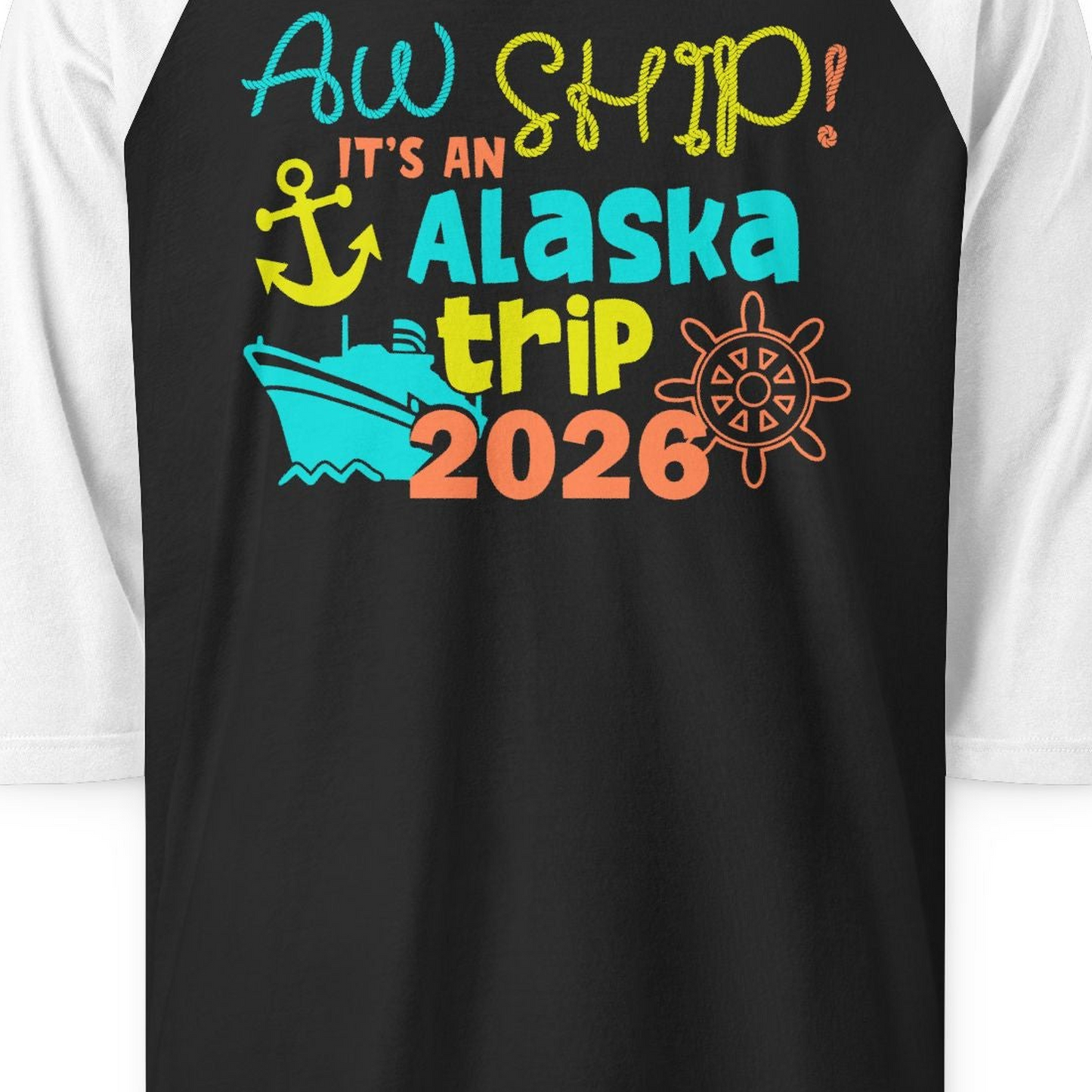 Alaska Trip 2026 Shirt Fun Nautical Cruise Family Group Matching Tee — 3/4 Sleeve 3/4 Sleeve Raglan Shirt – Black/White – Alaska Cruise Shirts Close Up