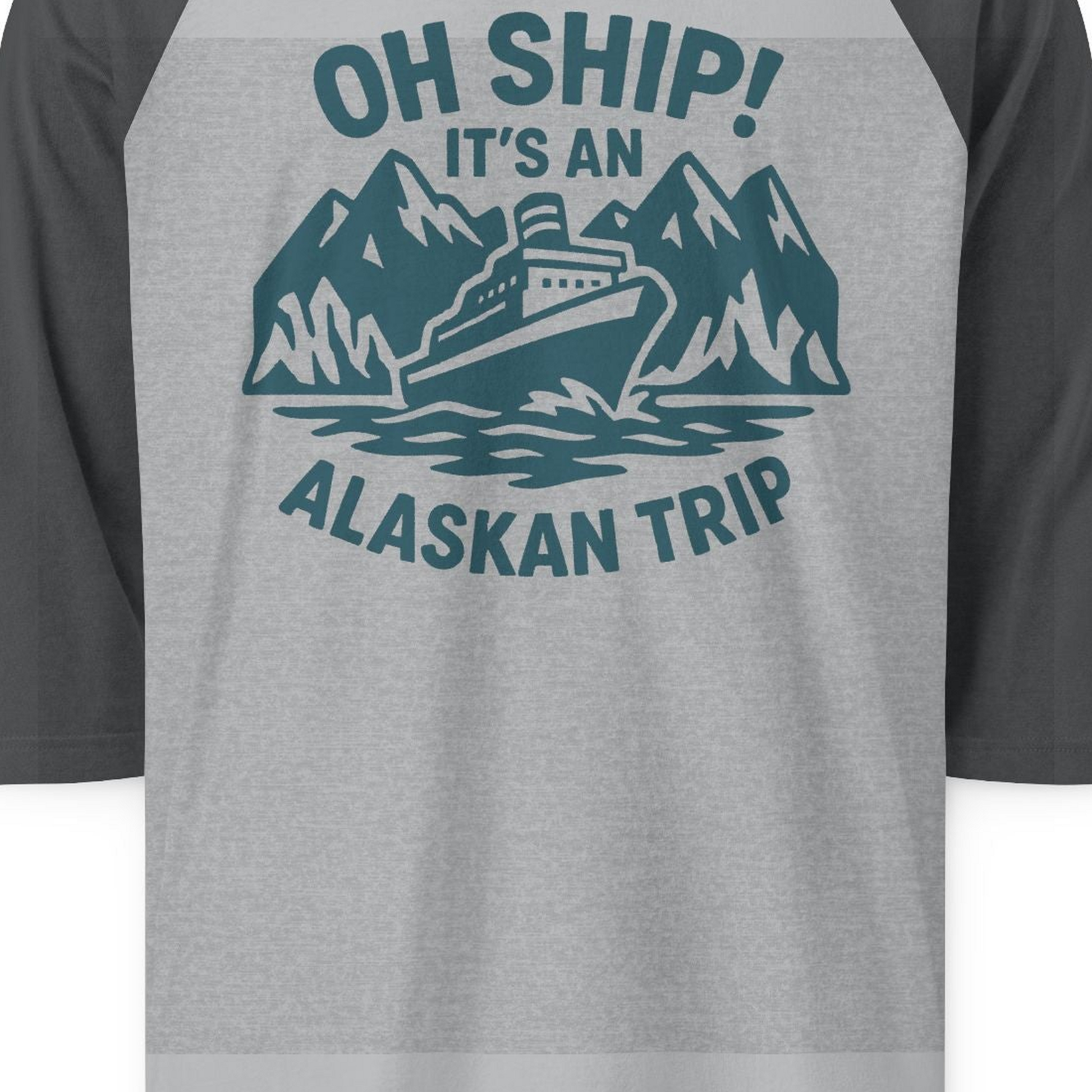 Oh Ship Its An Alaskan Trip Funny Alaska Cruise Adventure Shirt — 3/4 Sleeve 3/4 Sleeve Raglan Shirt – Heather Grey/Heather Charcoal – Alaska Cruise Shirts Close Up