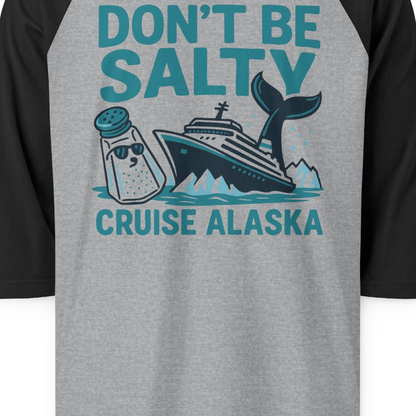 Don’t Be Salty Alaska Cruise Shirt Whale Pun Funny Vacation Tee — 3/4 Sleeve 3/4 Sleeve Raglan Shirt – Heather Grey/Black – Alaska Cruise Shirts Close Up