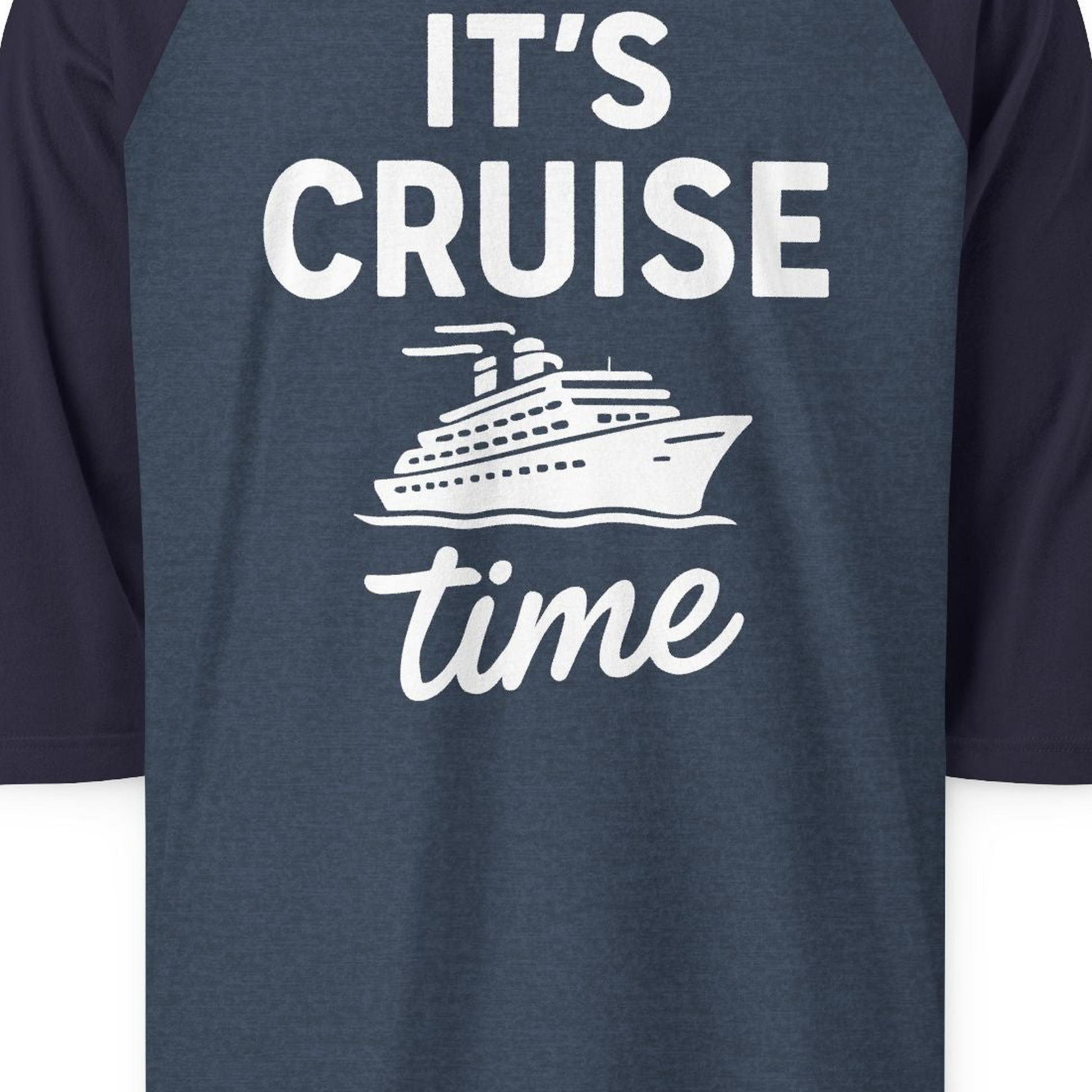 It’s Cruise Time Fun Graphic Cruise Shirt for Vacation Travelers — 3/4 Sleeve 3/4 Sleeve Raglan Shirt – Heather Denim/Navy – Alaska Cruise Shirts Close Up