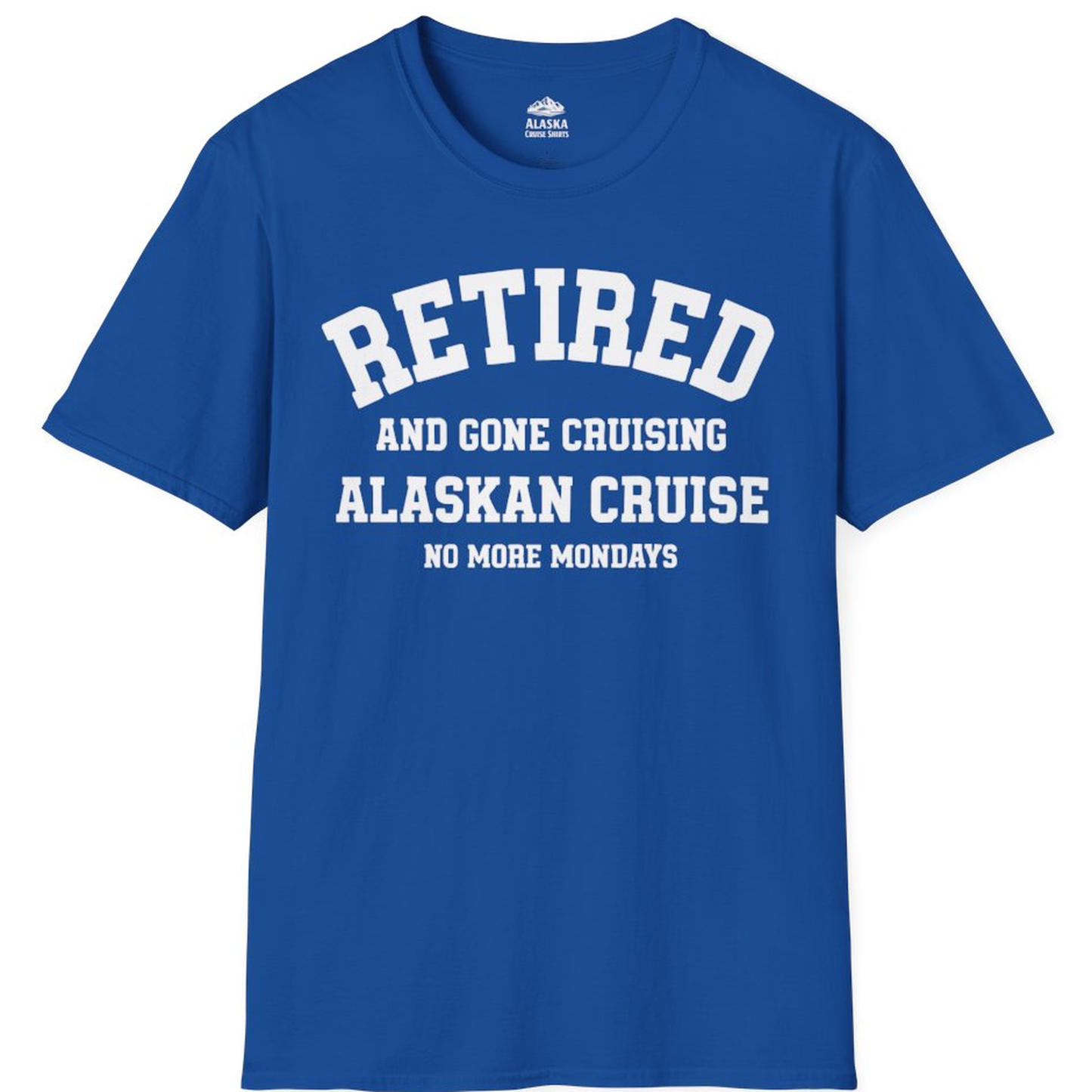 Retired Gone Cruising Alaska Cruise No More Mondays Shirt – Royal – Alaska Cruise Shirts