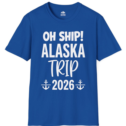 Oh Ship Alaska Trip 2026 Funny Cruise Group Vacation Shirt – Royal – Alaska Cruise Shirts