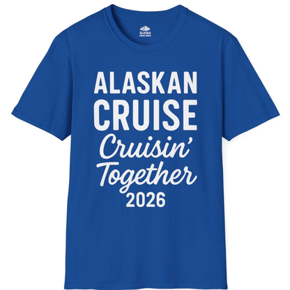Alaskan Cruise Cruisin Together 2026 Group Vacation Shirt – Royal – Alaska Cruise Shirts