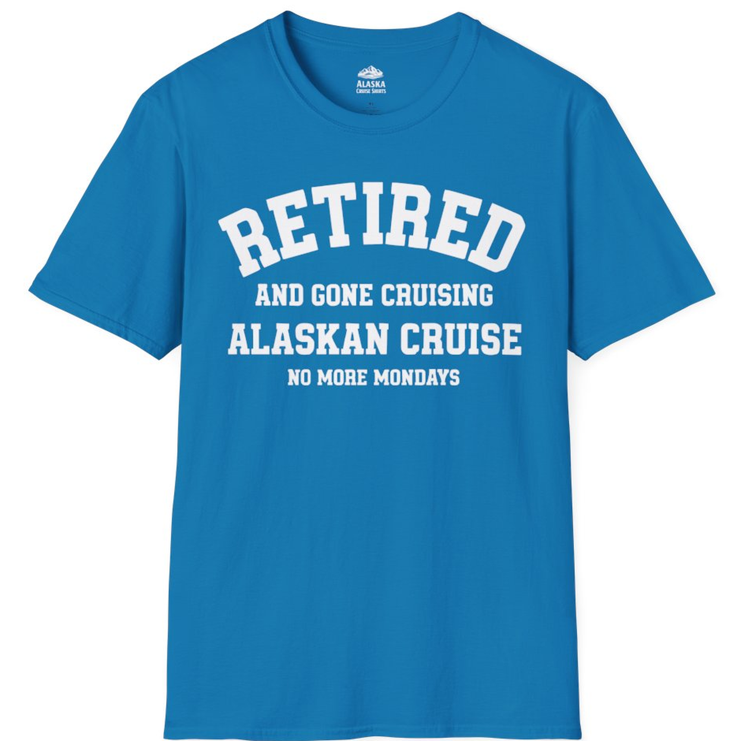Retired Gone Cruising Alaska Cruise No More Mondays Shirt – Sapphire – Alaska Cruise Shirts
