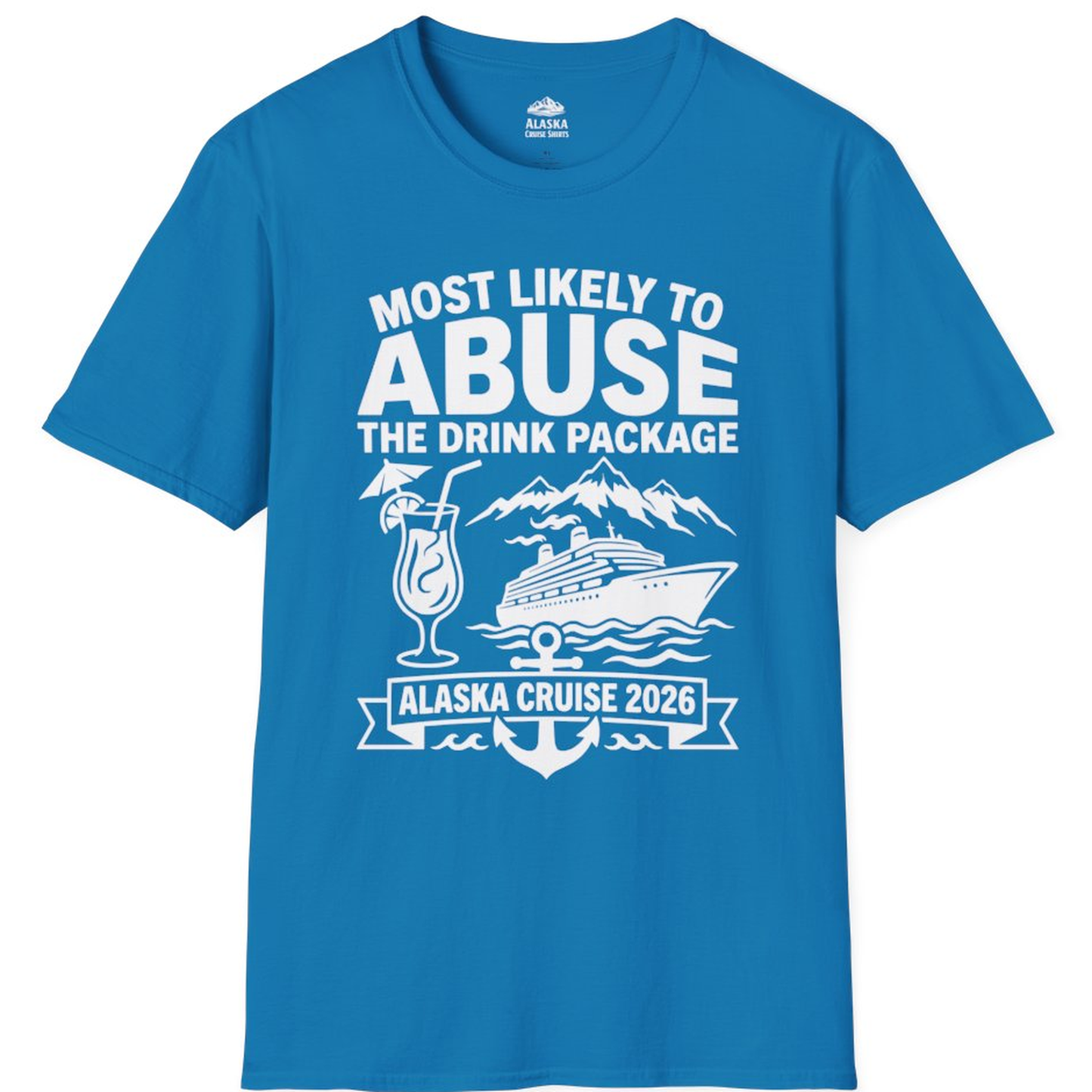 Most Likely to Abuse the Drink Package Alaska Cruise Shirt 2026 – Sapphire – Alaska Cruise Shirts