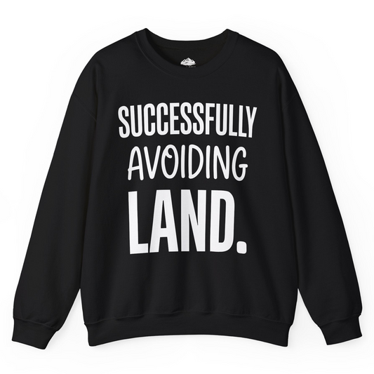 Successfully Avoiding Land Funny Cruise Vacation Shirt — Sweatshirt Sweatshirt – Alaska Cruise Shirts