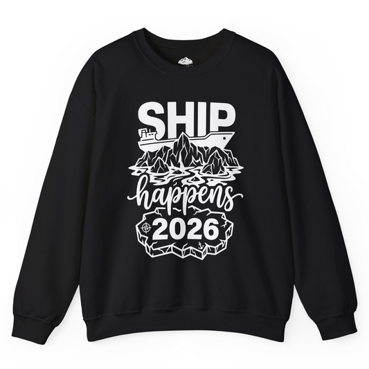 Ship Happens 2026 Funny Cruise Group Vacation Shirt — Sweatshirt Sweatshirt – Alaska Cruise Shirts