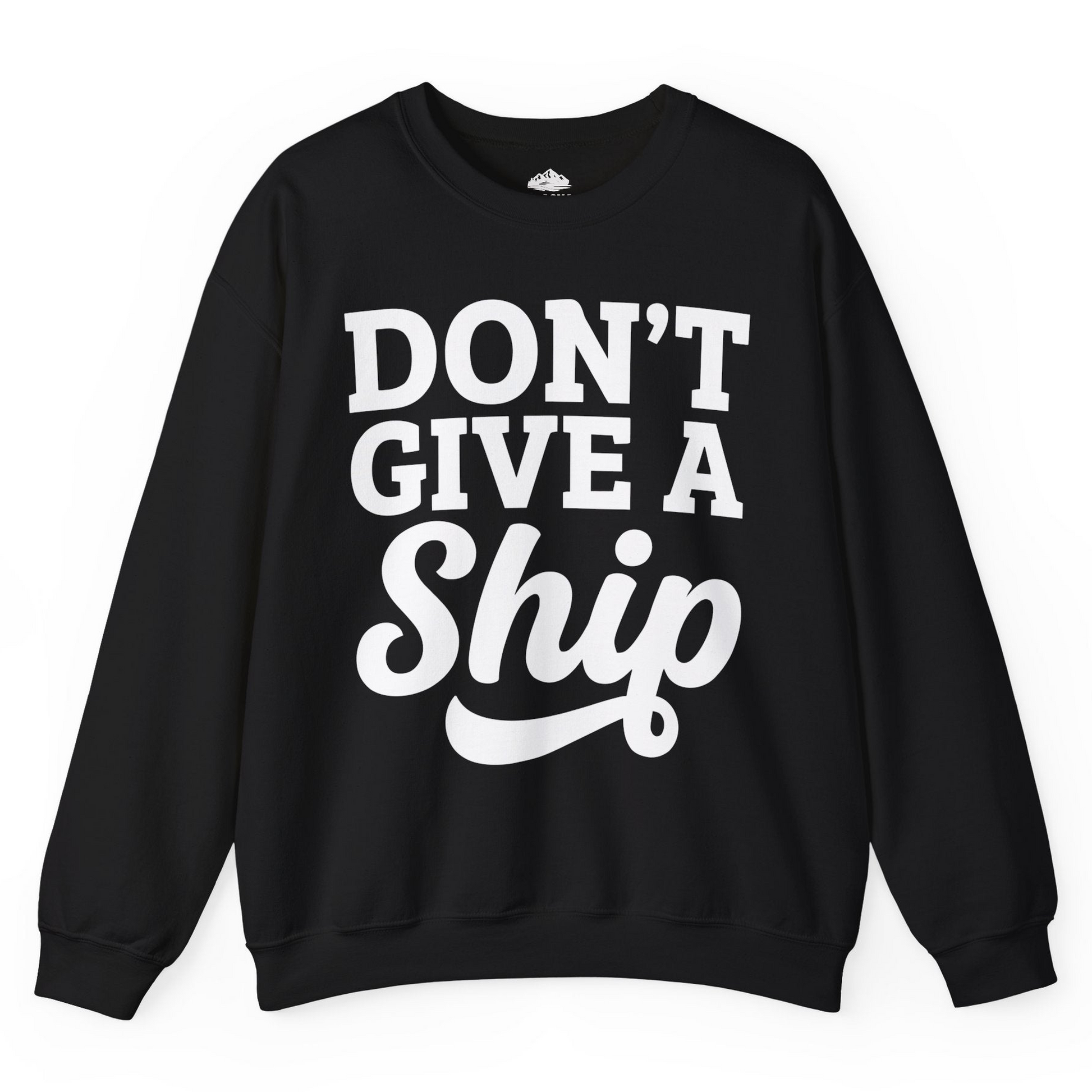 Don’t Give a Ship Bold Funny Cruise Vacation Shirt — Sweatshirt Sweatshirt – Alaska Cruise Shirts
