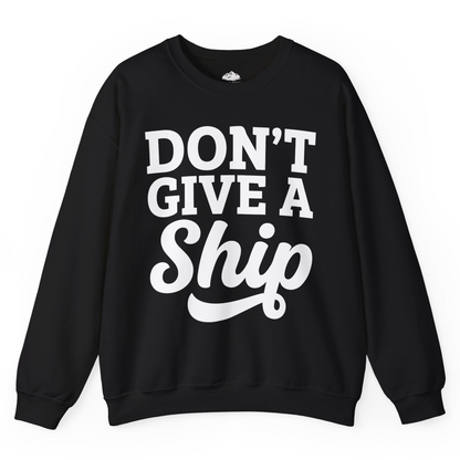 Don’t Give a Ship Bold Funny Cruise Vacation Shirt — Sweatshirt Sweatshirt – Alaska Cruise Shirts