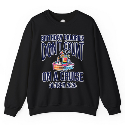 Birthday Calories Don’t Count Alaska Cruise 2026 Celebration Shirt — Sweatshirt Sweatshirt – Alaska Cruise Shirts