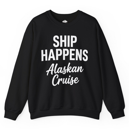 Ship Happens Alaska Cruise Funny Vacation Group Shirt — Sweatshirt Sweatshirt – Alaska Cruise Shirts