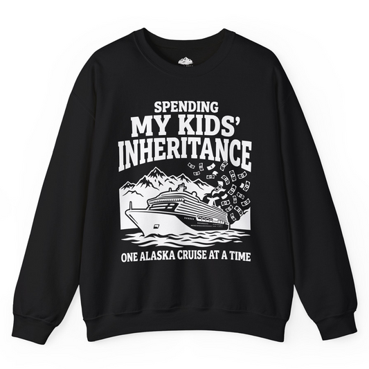 Spending My Kids Inheritance Funny Alaska Cruise Shirt — Sweatshirt Sweatshirt – Alaska Cruise Shirts
