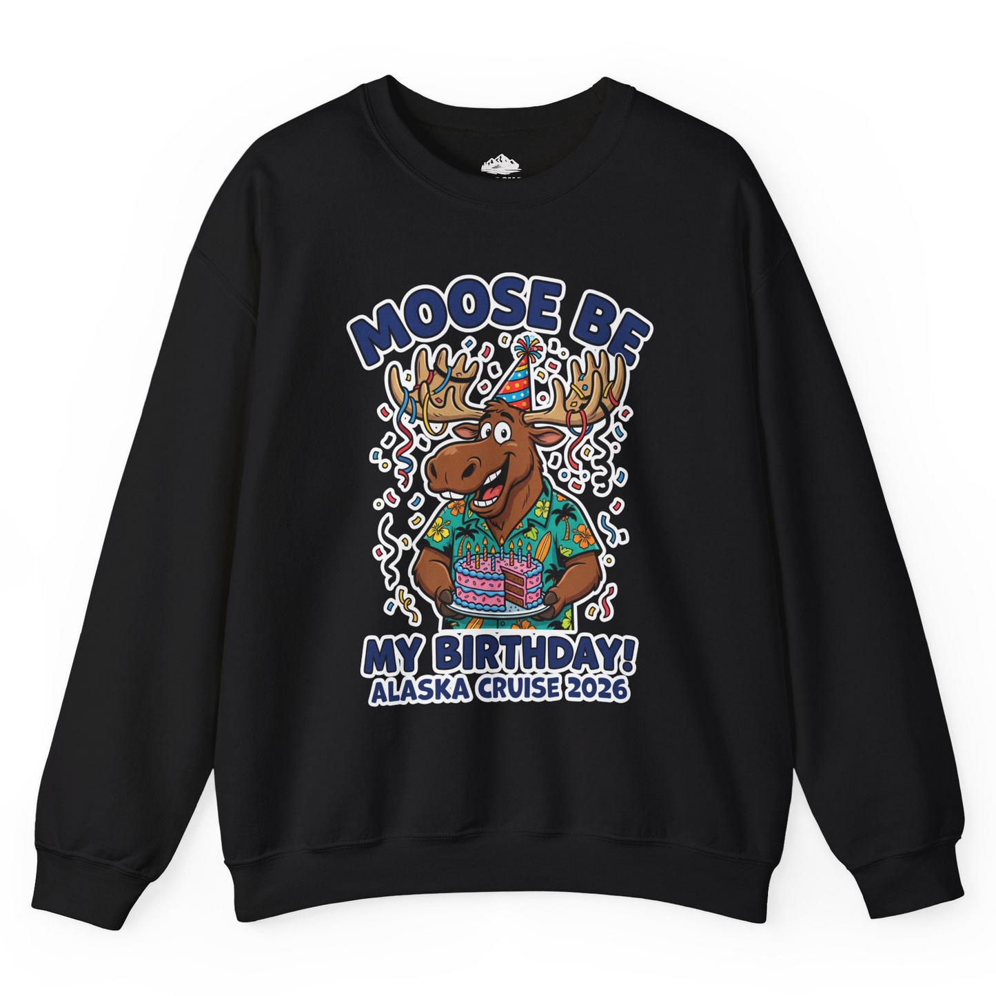 Funny Moose Alaska Cruise Birthday Shirt for 2026 Celebration — Sweatshirt Sweatshirt – Alaska Cruise Shirts