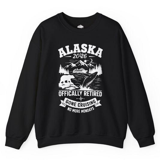 Alaska 2026 Officially Retired Gone Cruising T-Shirt for Travelers — Sweatshirt Sweatshirt – Alaska Cruise Shirts