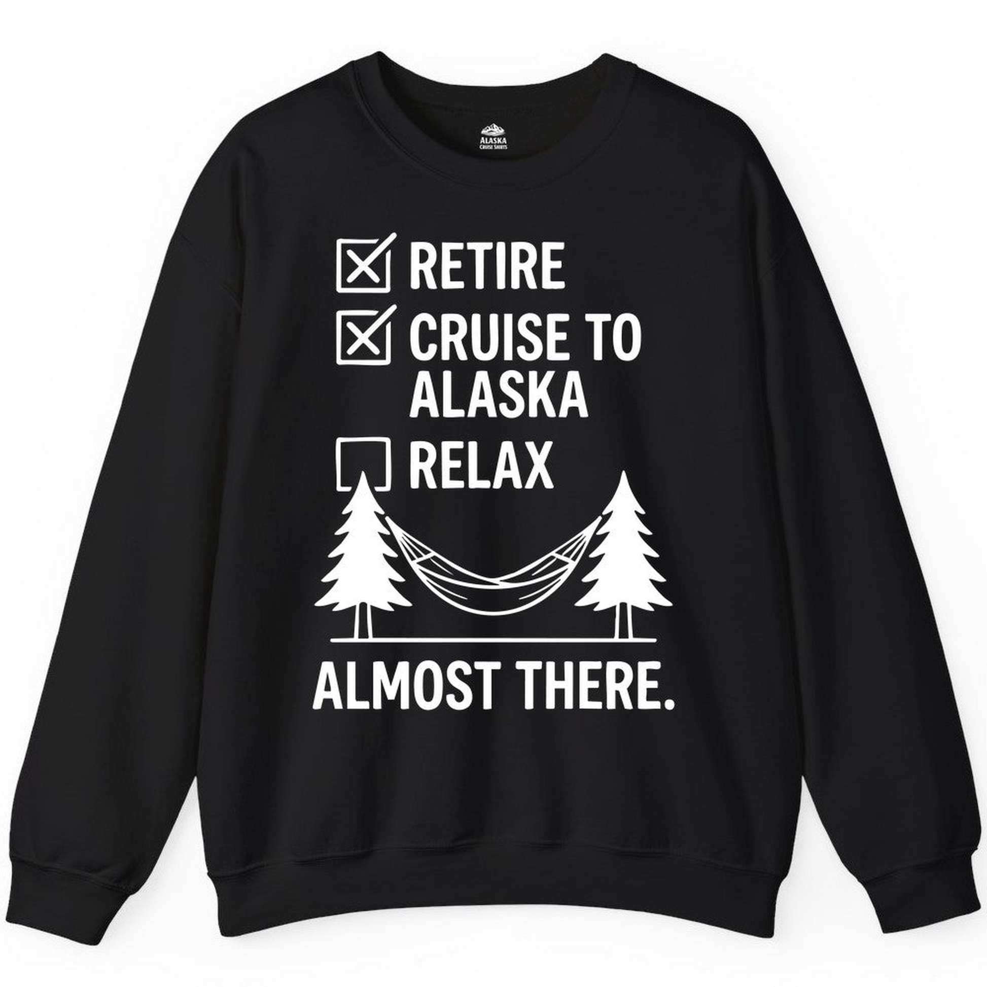 Alaska Cruise Retirement Checklist Shirt Sweatshirt – Alaska Cruise Shirts