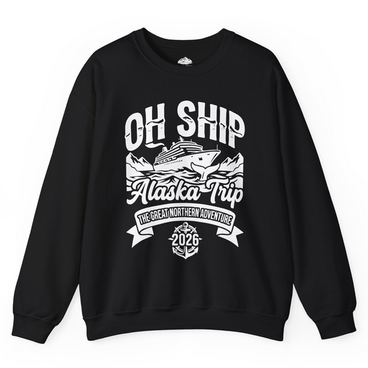 Oh Ship Alaska Trip 2026 Adventure Group Cruise Souvenir Shirt — Sweatshirt Sweatshirt – Alaska Cruise Shirts