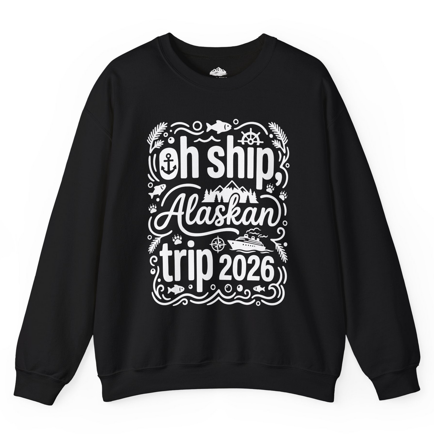 Oh Ship Alaskan Trip 2026 Funny Alaska Cruise Group Shirt — Sweatshirt Sweatshirt – Alaska Cruise Shirts