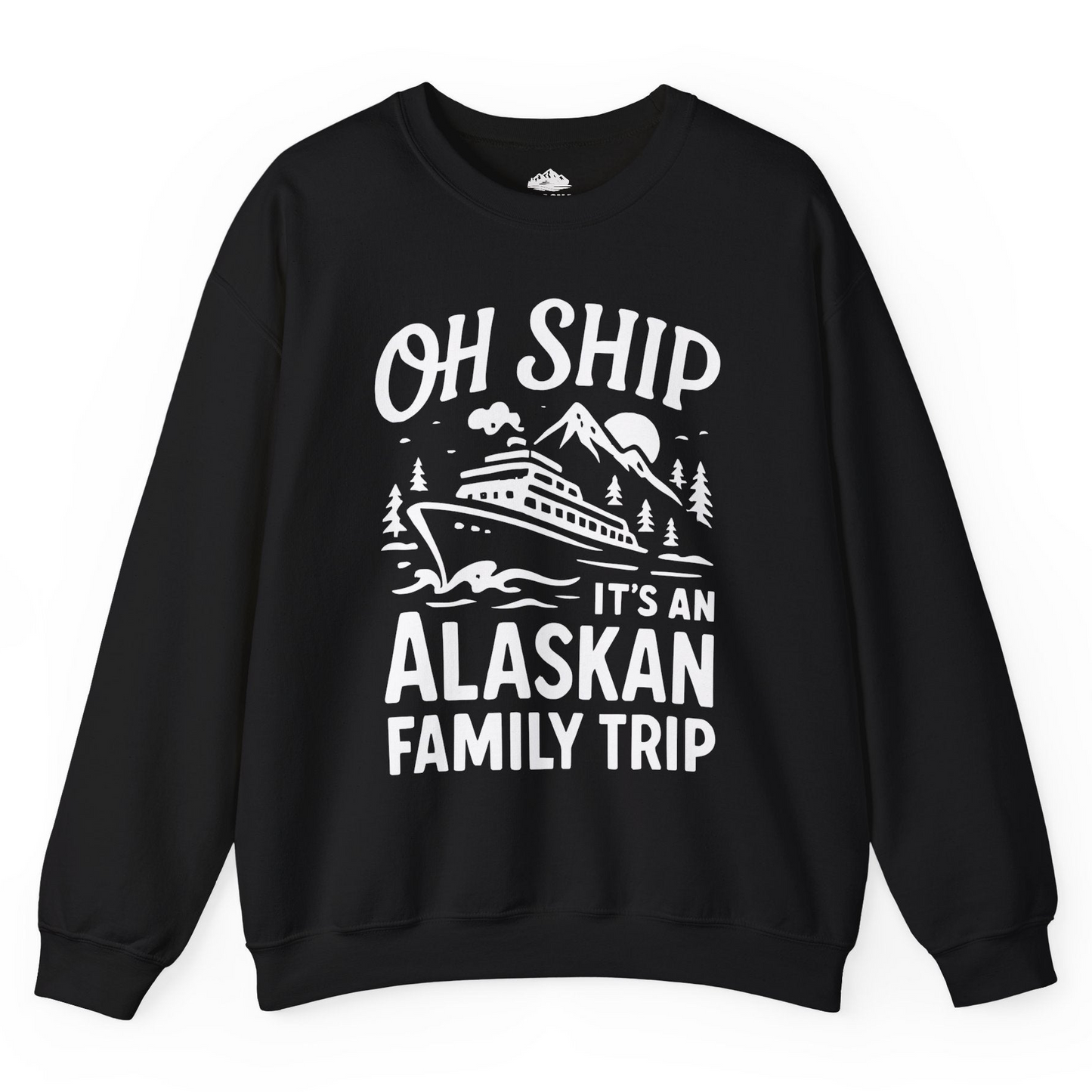 Oh Ship Alaskan Family Trip Alaska Cruise Vacation Shirt — Sweatshirt Sweatshirt – Alaska Cruise Shirts