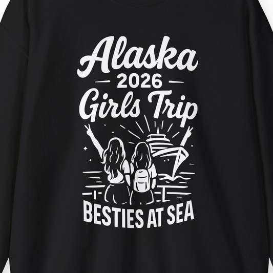 Alaska 2026 Girls Trip Besties At Sea Cruise Friends Shirt — Sweatshirt Sweatshirt – Alaska Cruise Shirts Close Up