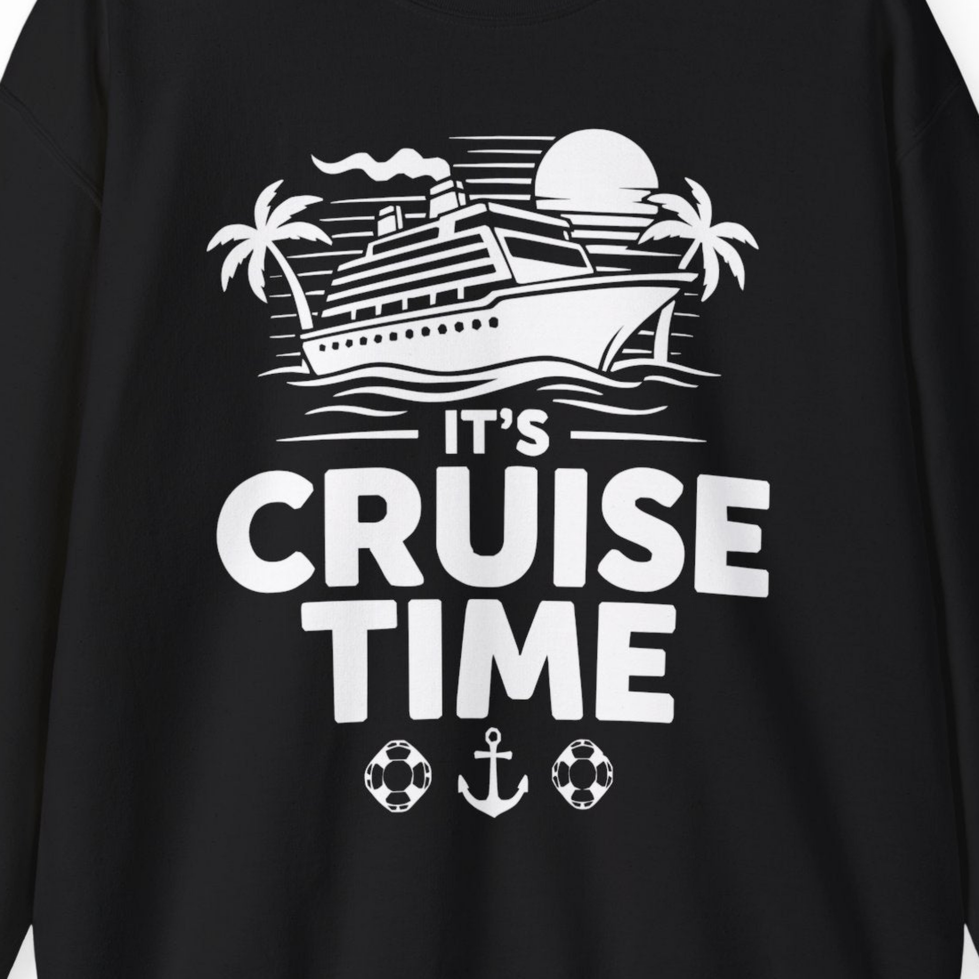 It’s Cruise Time Bold Nautical Vacation Shirt for Cruise Enthusiasts — Sweatshirt Sweatshirt – Alaska Cruise Shirts Close Up