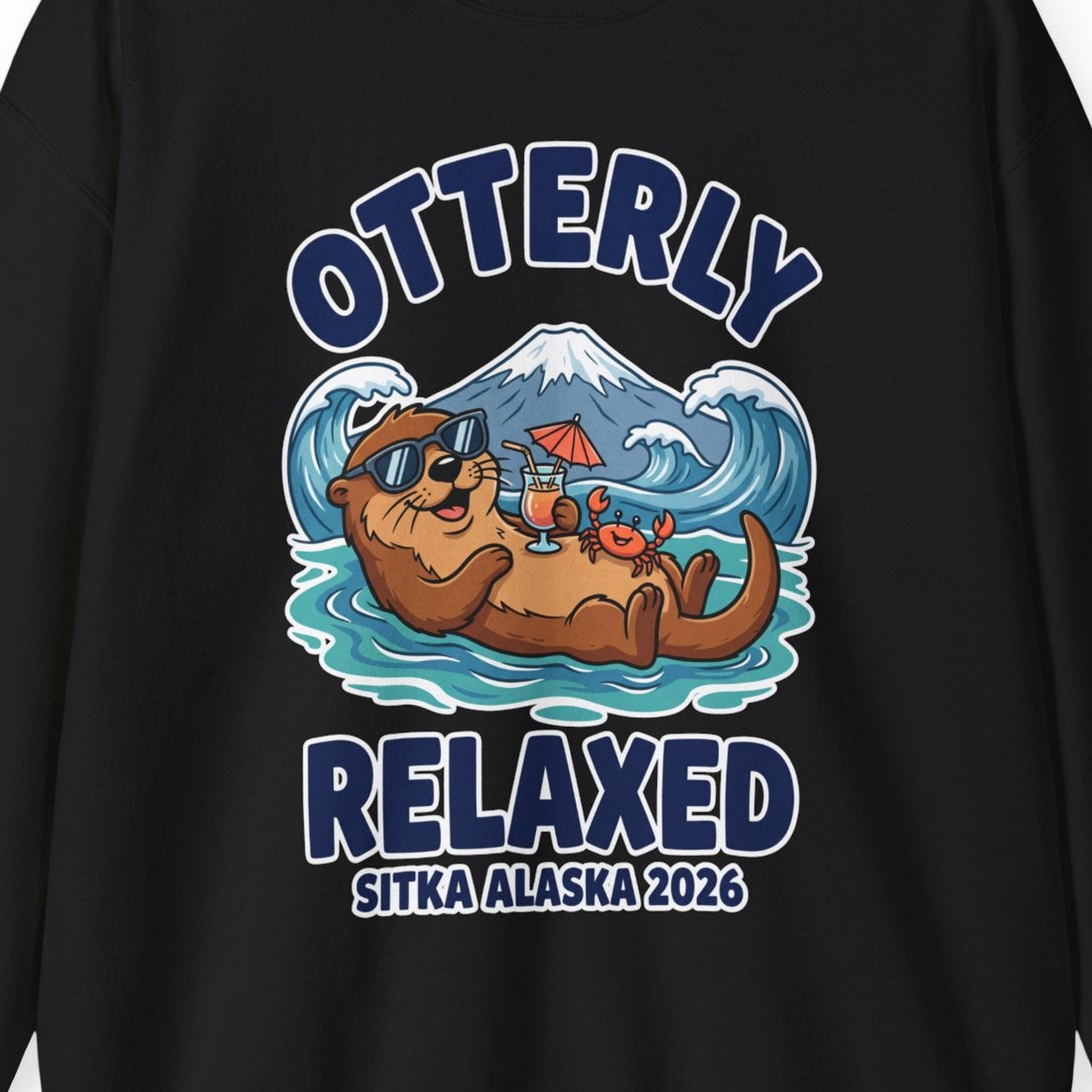 Otterly Relaxed Sitka Alaska 2026 Vacation Souvenir Shirt — Sweatshirt Sweatshirt – Alaska Cruise Shirts Close Up