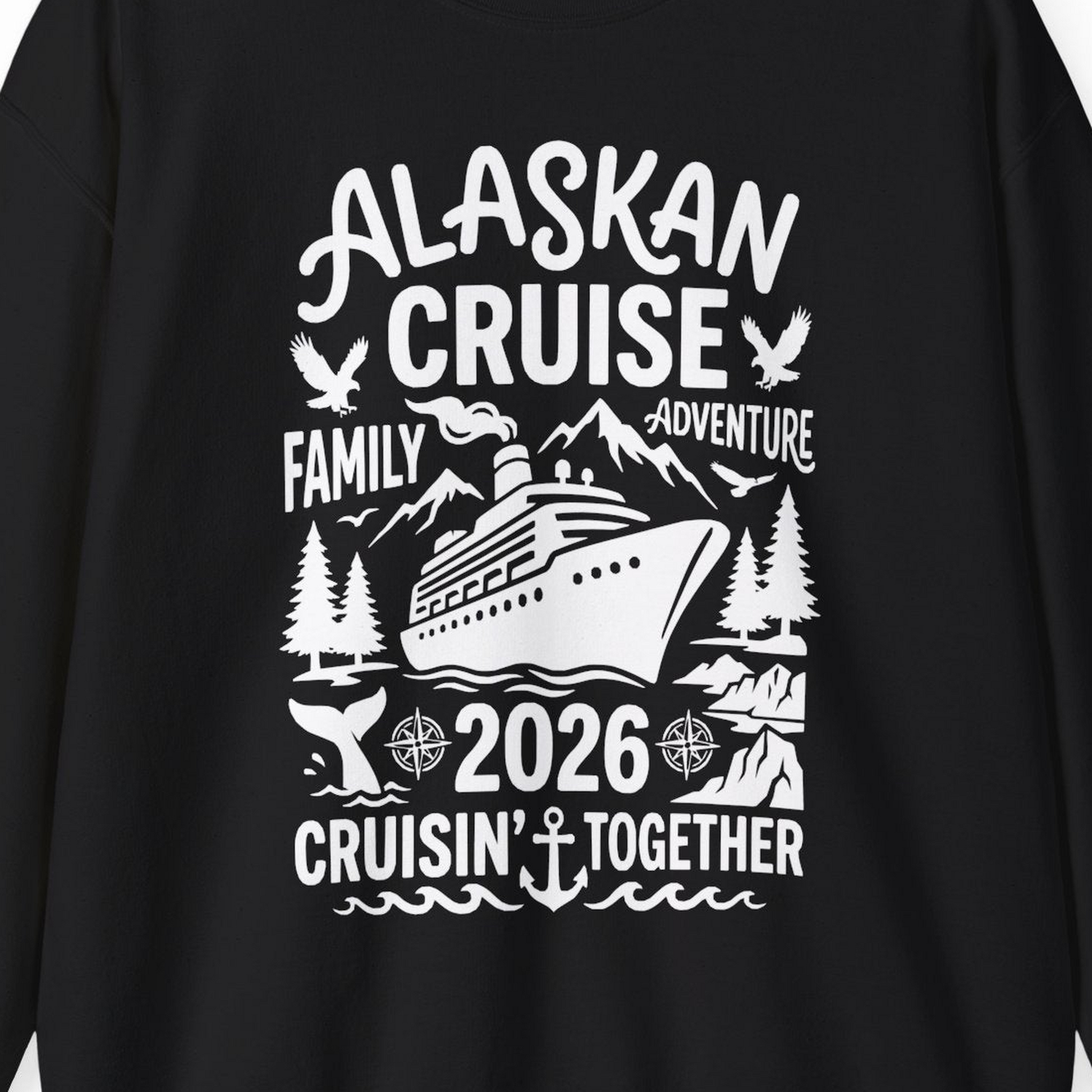 Alaska Cruise Family Adventure 2026 Cruisin Together Shirt — Sweatshirt Sweatshirt – Alaska Cruise Shirts Close Up