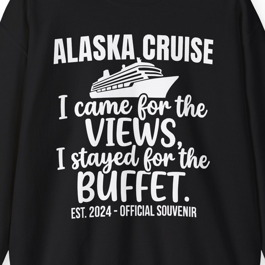 Alaska Cruise Views and Buffet Funny Official Souvenir Shirt — Sweatshirt Sweatshirt – Alaska Cruise Shirts Close Up