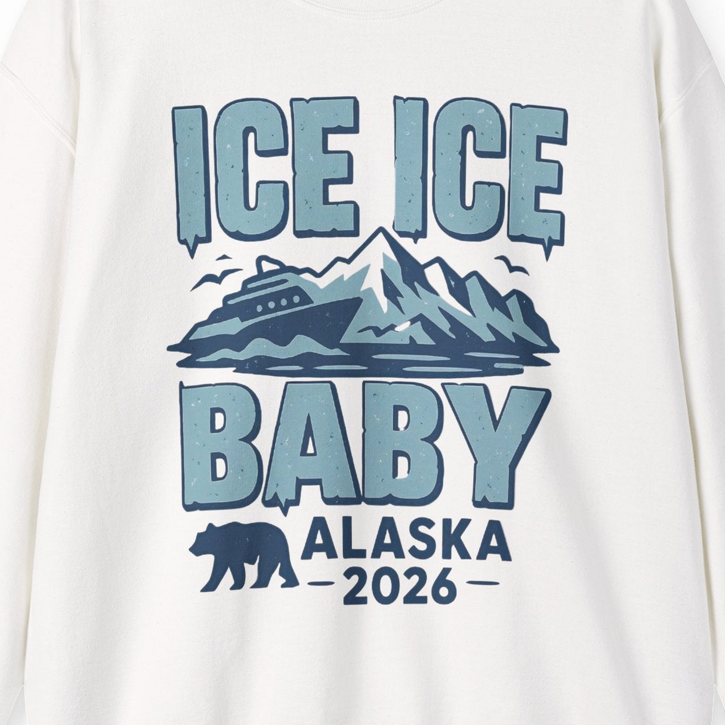 Ice Ice Baby Alaska Cruise Shirt Sweatshirt – Alaska Cruise Shirts Close Up