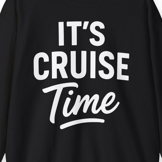 It’s Cruise Time Vacation Shirt for Cruise Lovers and Travelers — Sweatshirt Sweatshirt – Alaska Cruise Shirts Close Up